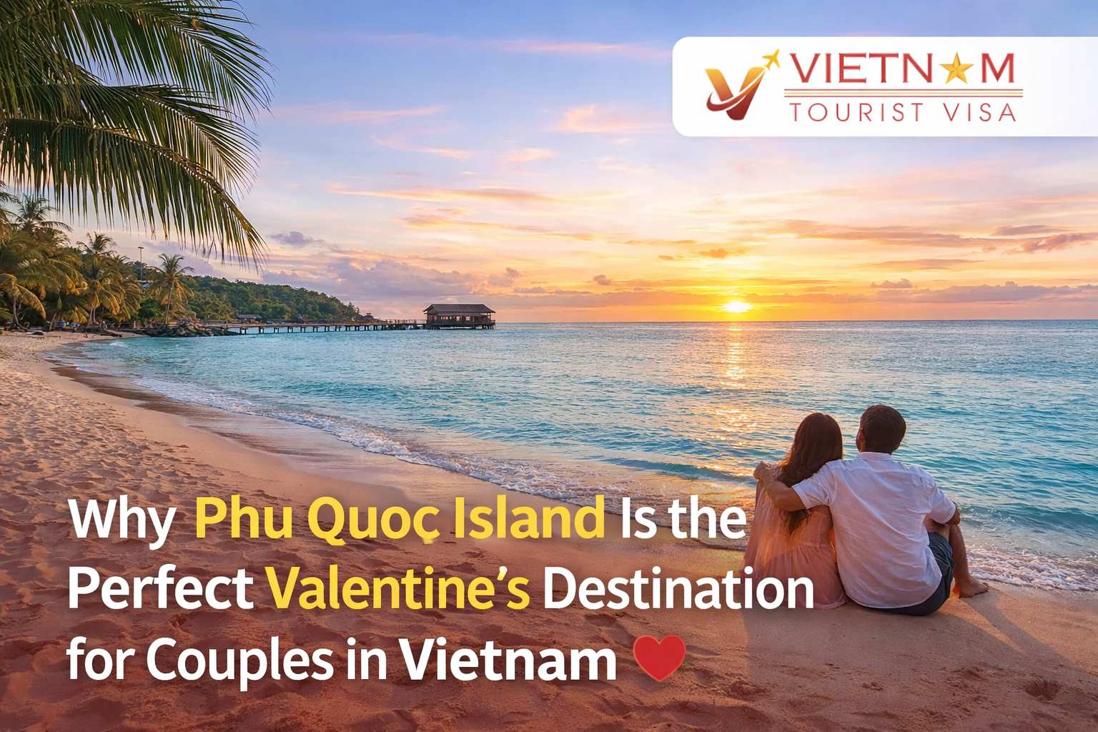 Why Phu Quoc Island Is the Perfect Valentine’s Destination for Couples in Vietnam