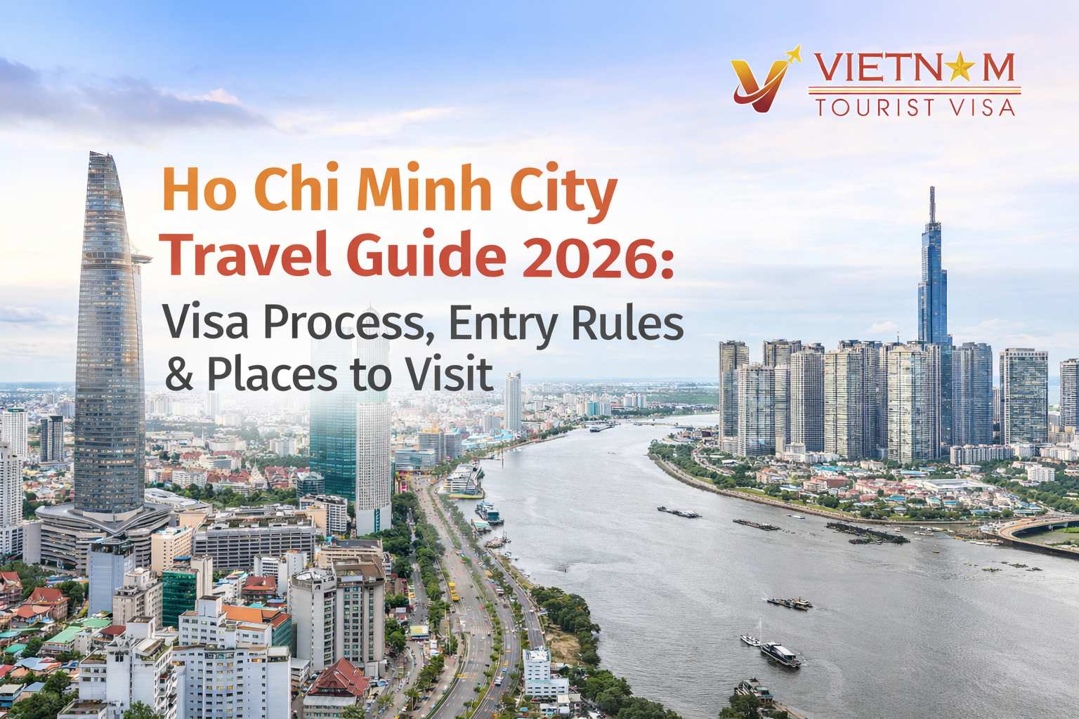 Ho Chi Minh City Travel Guide 2026: Visa Process, Entry Rules & Places to Visit