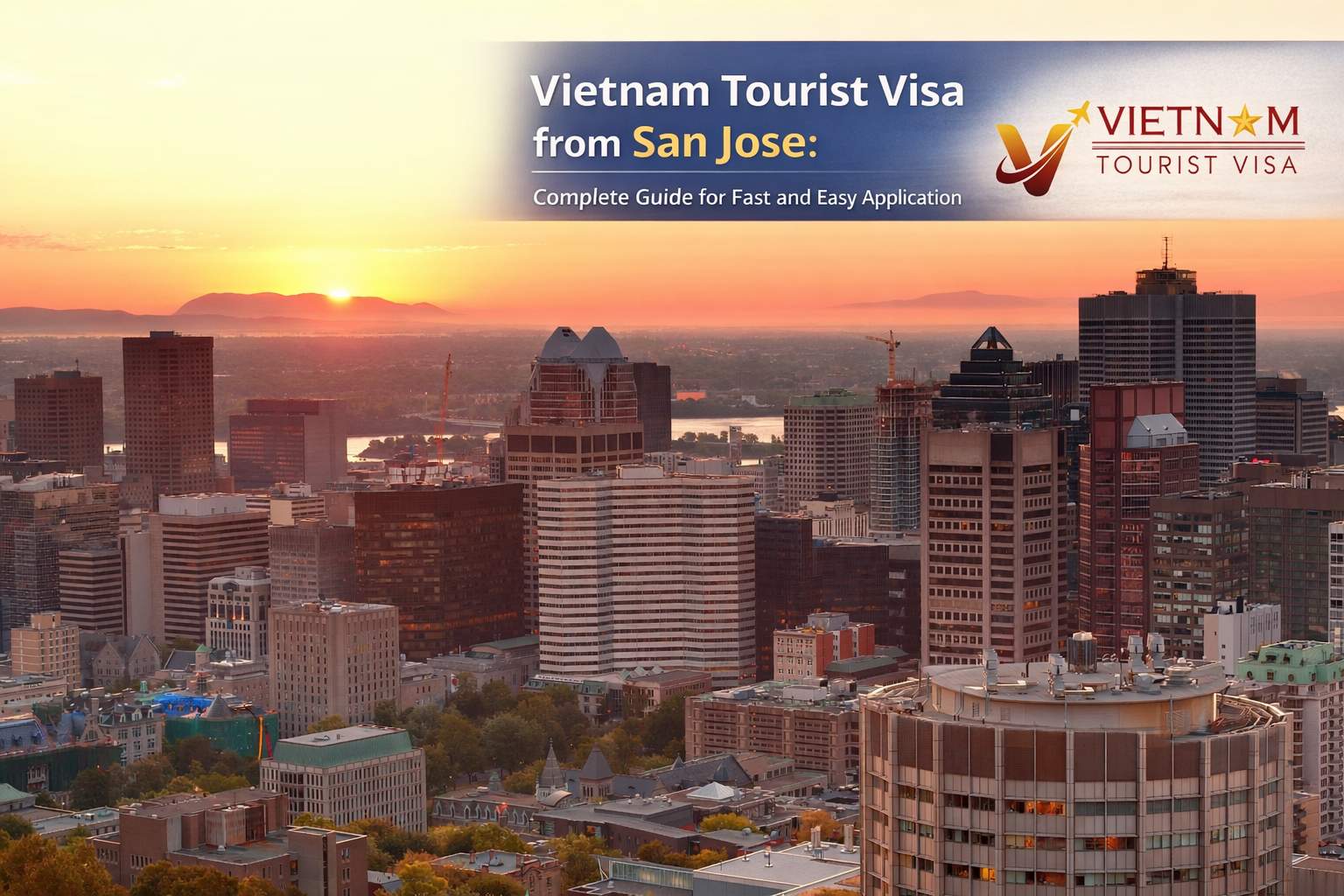 Vietnam Tourist Visa from San Jose: Complete Guide for Fast and Easy Application